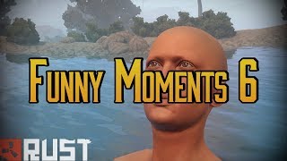He Made It In The Video | Rust Funny Moments #6
