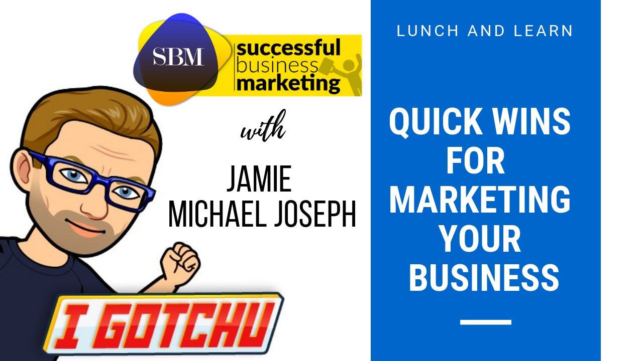 Quick Wins for Marketing your Business   Lunch and Learn with Jamie Michael Joseph