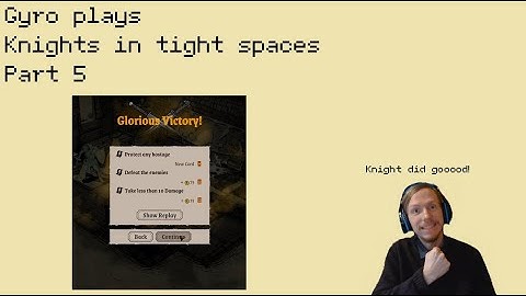 Gyro plays Knights in tight spaces. Part 5