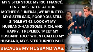My Sister Stole My Fiancé. Ten Years Later, She Mocked My Single Status—But Then She Met My Husband