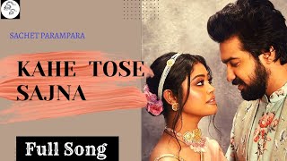 Kahe Tose Sajna x Sajna Ve Sajna | Sachet❤️ Parampara| Full Song| Sameer sark| Thumb
