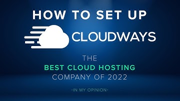 How To Set Up Cloudways - Best Managed Cloud Hosting of 2022