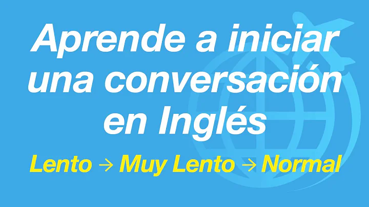 Aprende a iniciar una conversacin en Ingls - lento...