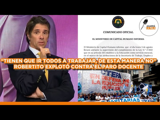 ROBERTITO FUNES EXPLOTÓ CONTRA LOS VAGOS POR EL PARO DOCENTE: "TIENEN QUE IR TODOS A TRABAJAR"