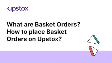 What are Basket Orders? How to place Basket Orders on Upstox? Watch now.