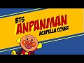 Acapella Cover BTS 방탄소년단 ANPANMAN 
