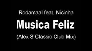 Rodamaal feat. Nicinha - Musica Feliz (Alex S Classic Club Mix)