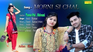 #title song :- morni si chal #album : -morni #singer anuj kumar
#artist :-tarun pal , shivani #lyrics vineet vkr #music director
studi...
