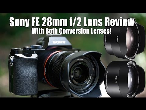 Sony FE 28mm f/2 Lens Review - With Both Conversion Lenses!