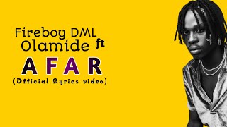 Video thumbnail of "AfAR - Fireboy DML ft olamide (Official Lyrics video)"