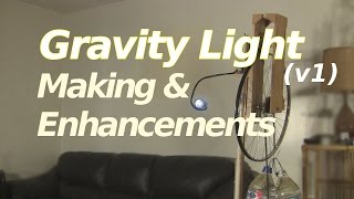Gravity Light - Making and Enhancements (version 1)
