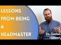 Dr. Gaelan (Anthony) Gilbert: Lessons From Being a Headmaster