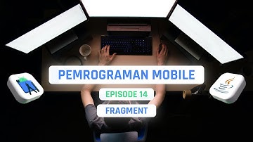 #14 Fragment | PEMROGRAMAN MOBILE