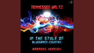 Tennessee Waltz (In the Style of Bluegrass-Country) (Karaoke Version)