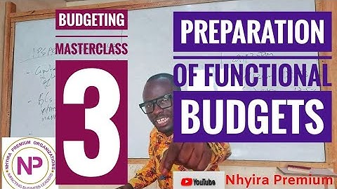 Management Accounting Lectures | Preparation Of Functional Budgets | ACCA | ICAG | CIMA - Part 2