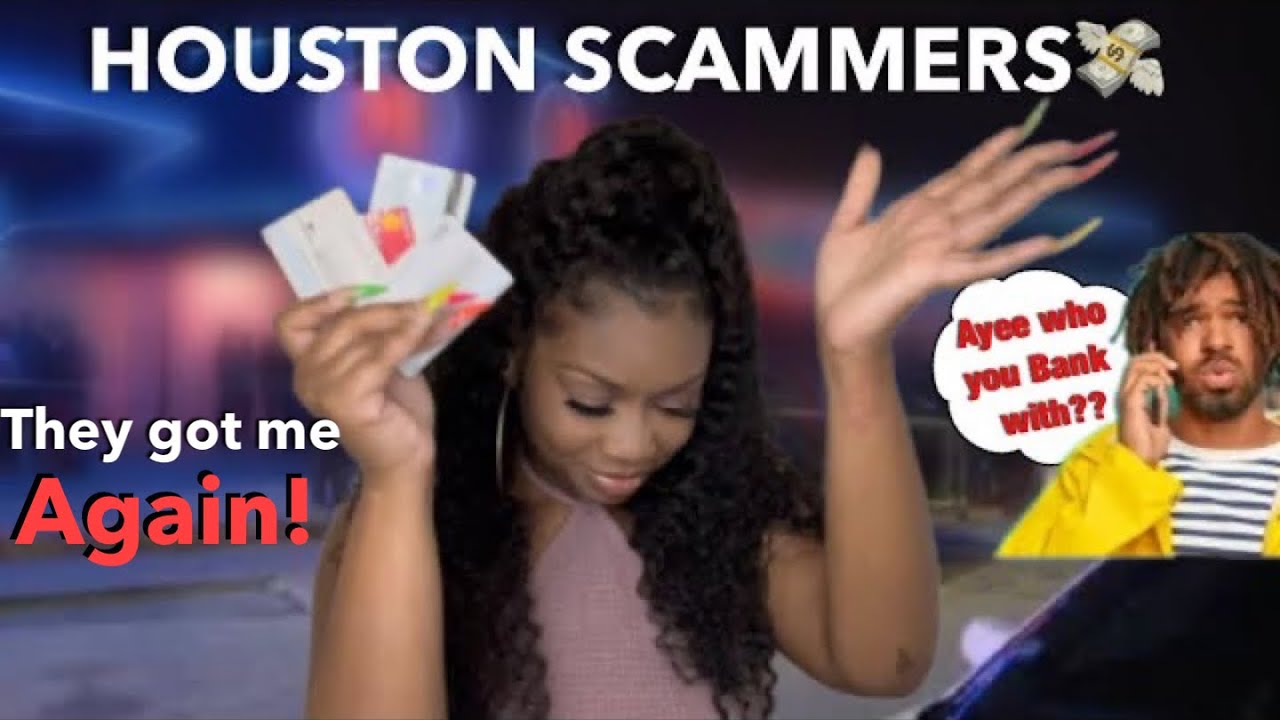Storytime HOUSTON SCAMMERS Ran Off W/ My Debit CARDS!!