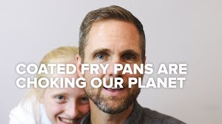 Coated Fry Pans are choking our planet