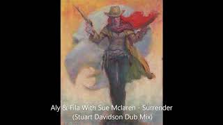 Aly & Fila With Sue Mclaren - Surrender (Stuart Davidson Dub Mix)