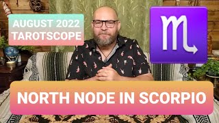 August 2022 Tarotscope for North Node in Scorpio or the 8th House