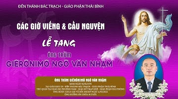 🔴LIVE : Đền Thánh Bác Trạch l Các Giờ Viếng Và Cầu Nguyện l Lễ Tang Ông Trùm Giêrônimô Ngô Văn Nhậm