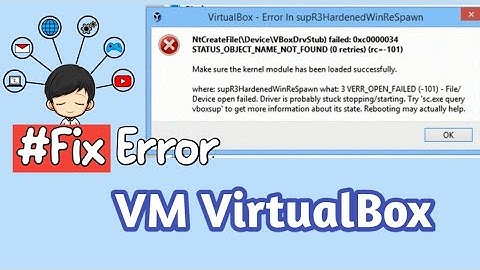 Fix error NtCreateFile(\Device\VboxDrvStub) failed: 0xc0000034 STATUS_OBJECT_NAME_NOT_FOUND