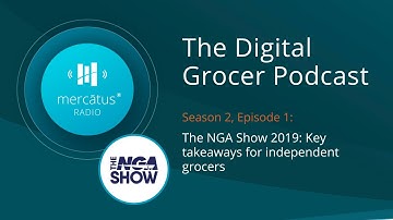 Independent Grocers Takeaways from The NGA Show 2019 - Season 2 Episode #1