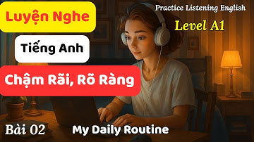 Luyện Nghe Tiếng Anh Cơ Bản - Bài 02: My Daily Routine || Tiếng Anh cho người mới bắt đầu.