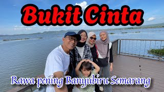 Love Hill Natuurtoerisme Banyubiru Semarang #lovehill #rawapening #ambarawa #youtuberngaliyan 