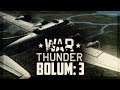 War Thunder - Bölüm 3 - Pistte Patinaj Attırırım