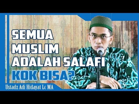 semua-muslim-adalah-salafi-~-kok-bisa?-|-ustadz-adi-hidayat-lc-ma