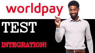 How To Test WorldPay Integration (2025)