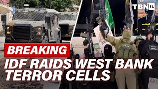 Breaking Idf Raids West Bank Terror Cells Global Court Seeking Netanyahu Arrest Tbn Israel