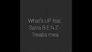 What's UP feat. Satra B.E.N.Z - Treaba mea