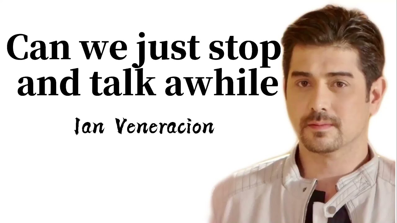 Can we just stop and talk awhile Ian Veneracion (Lyrics) YouTube