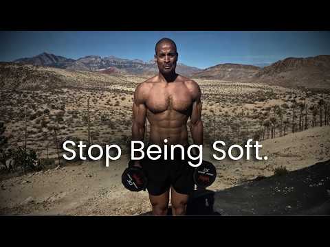 Stop Being Soft.