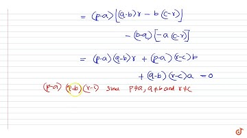 Given `A=[[p,b,c],[a,q,c],[a,b,r]]`. If `det(A)=0` and `a!=p,b!=q,c!=q`, then prove `p/(p-a)+q/...