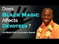 Does black magic affects devotees  by bhakti dhira damodara swami