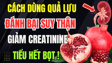 Người Thận Yếu: Hãy Dùng Quả Lựu Theo Cách Này Để Thải Độc Thận, Hạ Creatinine, Phục Hồi Thận Từ Gốc