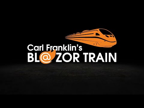 Carl Franklin's Blazor Train: Course Introduction
