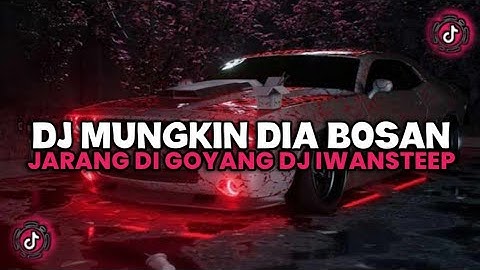 DJ MUNGKIN DIA BOSAN JARANG DI GOYANG bangbel_123 JEDAG JEDUG MENGKANE VIRAL TIKTOK BY IWANSTEEP