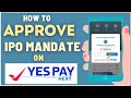 How To Approve IPO Mandate Request on YESPay Next App