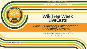 #WikiTreeWeek2025 Wednesday (5 Nov 2025) PANEL Power of Collaboration: Genealogy Success