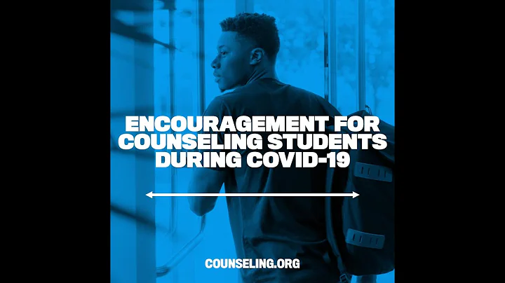 Encouragement for Counseling Students During Covid...