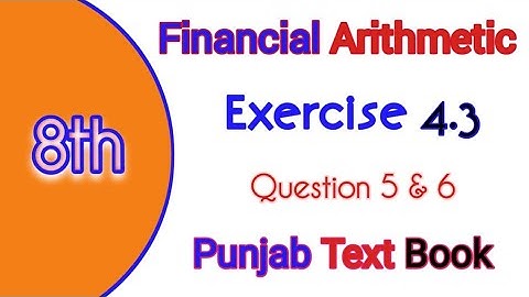 8th Class Math || Chapter 04 || Financial Arithmetic ||  Exercise 4.3 || Question 5 & 6