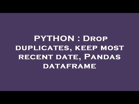 PYTHON : Drop duplicates, keep most recent date, Pandas dataframe