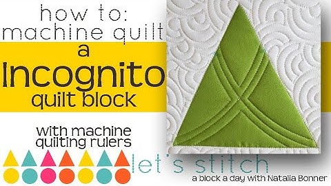 How To: Machine Quilt a Incognito Quilt Block- W/Natlaia Bonner- Let