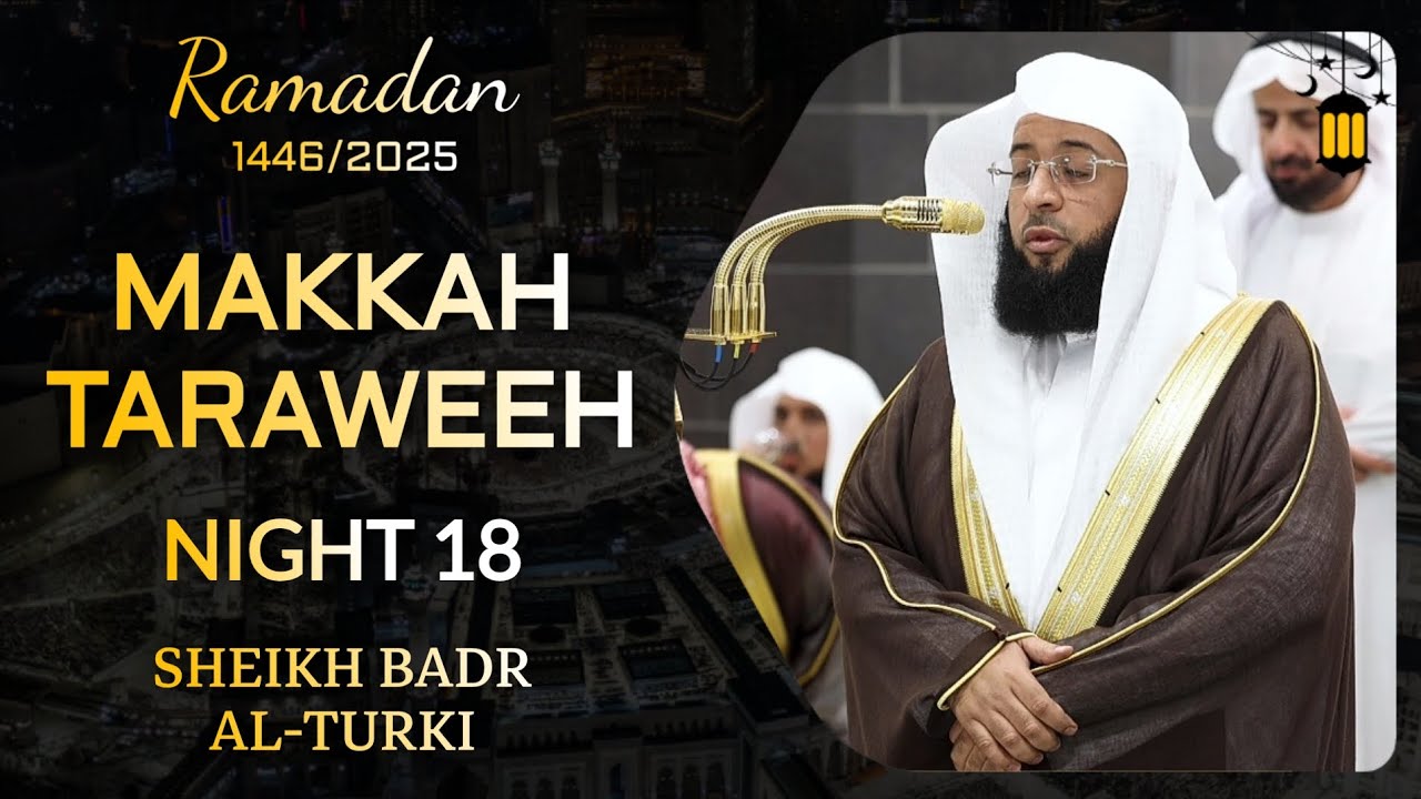 makkah-taraweeh-1446-2025-night-18-sheikh-badr-al-turki