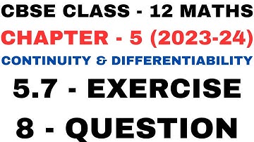8 Question ex5.7 l Chapter 5 Continuity and Differentiability l Class12th Maths l NEW NCERT 2023-24