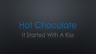 Download lagu Hot Chocolate It Started With A Kiss Lyrics... mp3