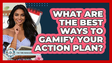 What Are The Best Ways To Gamify Your Action Plan? - The Time Management Pro